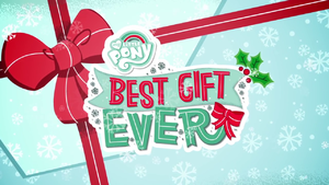 My Little Pony Best Gift Ever promotional title card.png